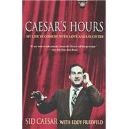 Caesar's Hours My Life In Comedy, With Love and Laughter,9781586482831