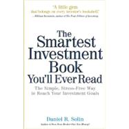 The Smartest Investment Book You'll Ever Read The Simple, Stress-Free Way to Reach Your Investment Goals