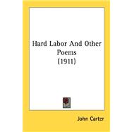 Hard Labor And Other Poems 1911