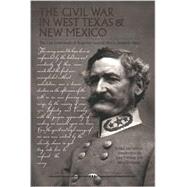 The Civil War in West Texas and New Mexico: The Lost Letterbook of Brigadier General Henry Hopkins Sibley