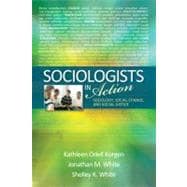 Sociologists in Action : Sociology, Social Change, and Social Justice