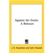 Against the Grain : A Rebours