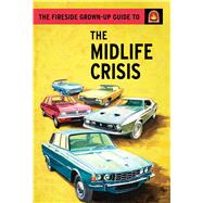 The Fireside Grown-Up Guide to the Midlife Crisis