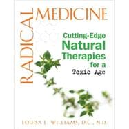 Radical Medicine: Cutting-edge Natural Therapies for a Profoundly Toxic Age