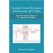 Guyana’s Great Economic Downswing, 1977-1990