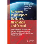 Advances in Aerospace Guidance, Navigation and Control