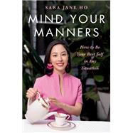 Mind Your Manners How to Be Your Best Self in Any Situation
