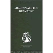 Shakespeare the Dramatist: And other papers