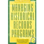 Managing Historical Records Programs A Guide for Historical Agencies