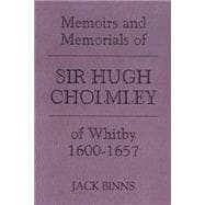 The Memoirs and Memorials of Sir Hugh Cholmley of Whitby 1600-1657,9780902122833