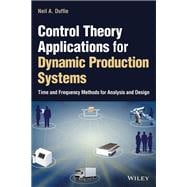 Control Theory Applications for Dynamic Production Systems Time and Frequency Methods for Analysis and Design