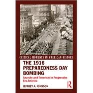 The 1916 Preparedness Day Bombing: Anarchy and Terrorism in Progressive Era America