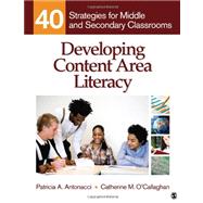 Developing Content Area Literacy : 40 Strategies for Middle and Secondary Classrooms