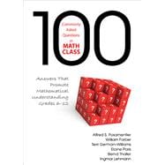 100 Commonly Asked Questions in Math Class,9781483332833