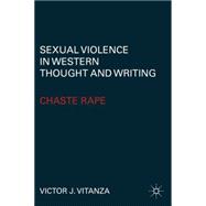 Sexual Violence in Western Thought and Writing Chaste Rape