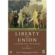 Liberty and Union: A Constitutional History of the United States, volume 1