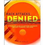 Hack Attacks Denied: A Complete Guide to Network Lockdown for UNIX, Windows, and Linux, 2nd Edition