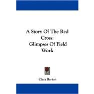 A Story of the Red Cross: Glimpses of Field Work