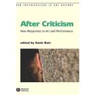 After Criticism New Responses to Art and Performance