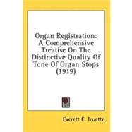 Organ Registration : A Comprehensive Treatise on the Distinctive Quality of Tone of Organ Stops (1919)