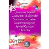 Quantum-Chemical Calculations of Molecular Systems as the Basis of Nanotechnologies in Applied Quantum Chemistry: Quantum Chemical Calculation of Monomers of Cationic Polymerization and Other Unique Molecular Systems,9781613242834