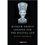 Museum Object Lessons for the Digital Age
