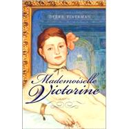 Mademoiselle Victorine A Novel