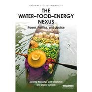 The Water-Food-Energy Nexus: power, politics and justice