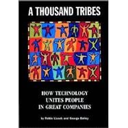 A Thousand Tribes How Technology Unites People in Great Companies