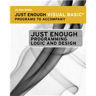Just Enough Visual Basic Programs for Ferrell’s Just Enough Programming Logic and Design