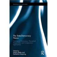 The State-Democracy Nexus: Conceptual Distinctions, Theoretical Perspectives, and Comparative Approaches