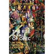 The Rise and Fall of OPEC in the Twentieth Century