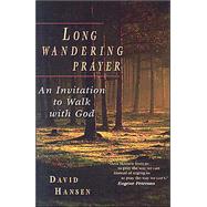 Long Wandering Prayer : An Invitation to Walk with God