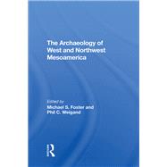 The Archaeology Of West And Northwest Mesoamerica