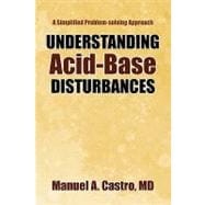 Understanding Acid-Base Disturbances : A Simplified Problem-solving Approach