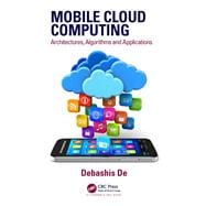 Mobile Cloud Computing: Architectures, Algorithms and Applications