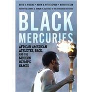 Black Mercuries African American Athletes, Race, and the Modern Olympic Games