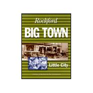 Rockford : Big Town, Little City