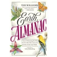 Earth Almanac A Year of Witnessing the Wild, from the Call of the Loon to the Journey of the Gray Whale