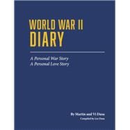 World War II Diary A Personal War Story,  A Personal Love Story