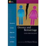 Divorce and Remarriage : Four Christian Views