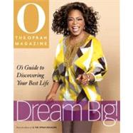 Dream Big! : O's Guide to Discovering Your Best Life