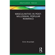 Masculinities in Post-Millennial Popular Romance