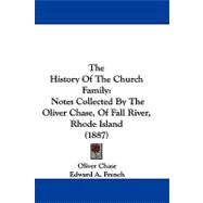 History of the Church Family : Notes Collected by the Oliver Chase, of Fall River, Rhode Island (1887)