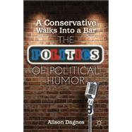 A Conservative Walks Into a Bar The Politics of Political Humor