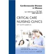 Cardiovascular Disease in Women, an Issue of Critical Care Nursing Clinics