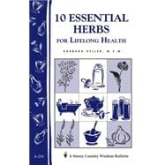 10 Essential Herbs for Lifelong Health Storey Country Wisdom Bulletin A-218