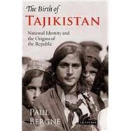 The Birth of Tajikistan National Identity and the Origins of the Republic