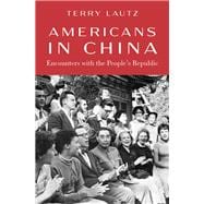 Americans in China Encounters with the People's Republic