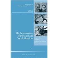 The Intersections of Personal and Social Identities New Directions for Child and Adolescent Development, Number 120